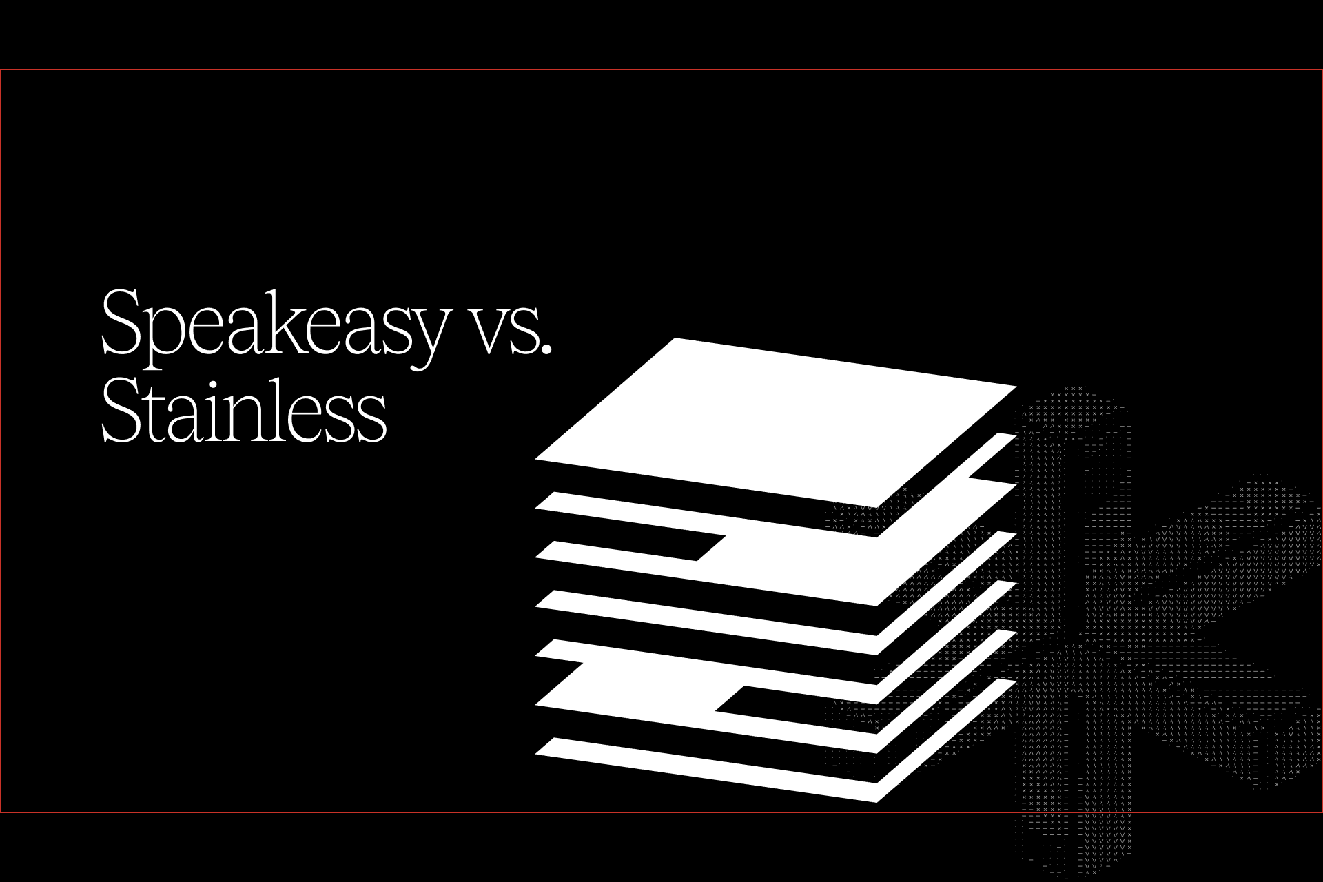 In Depth: Speakeasy vs Stainless